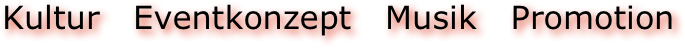 Kultur   Eventkonzept   Musik   Promotion